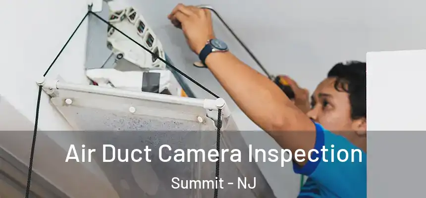 Air Duct Camera Inspection Summit - NJ