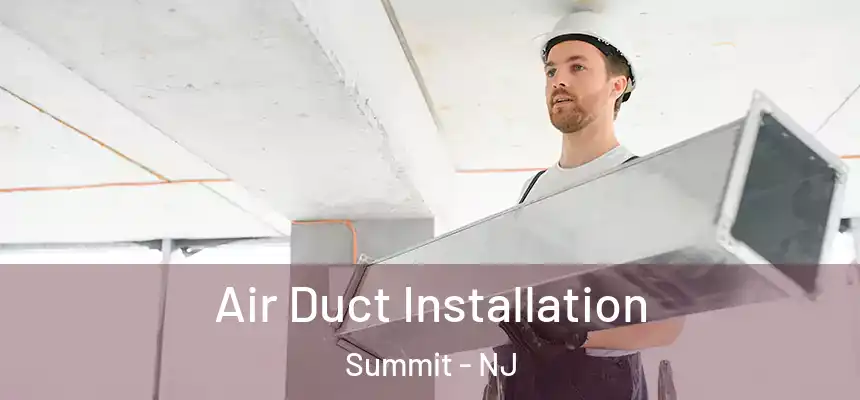  Air Duct Installation Summit - NJ