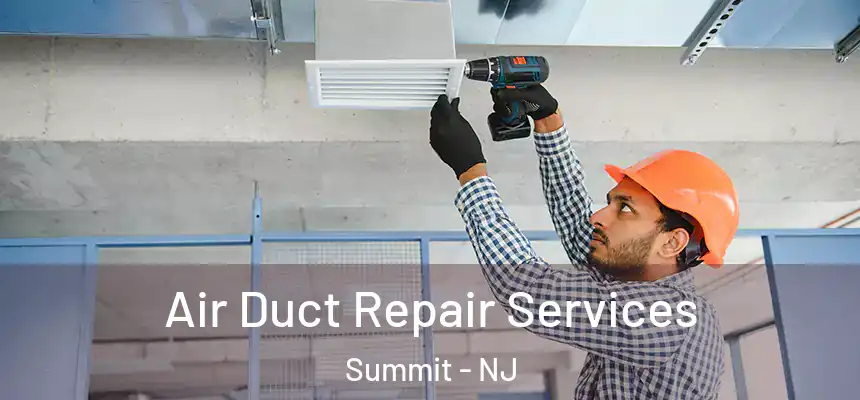  Air Duct Repair Services Summit - NJ