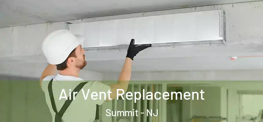  Air Vent Replacement Summit - NJ