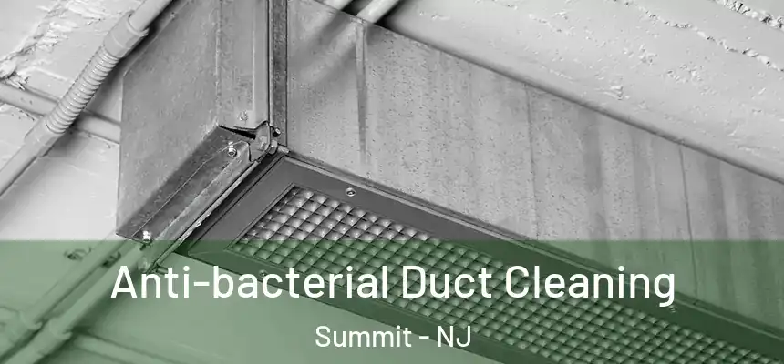 Anti-bacterial Duct Cleaning Summit - NJ