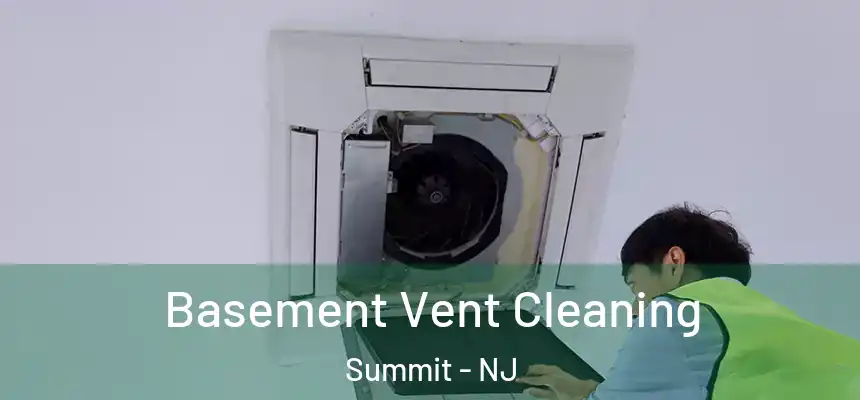 Basement Vent Cleaning Summit - NJ
