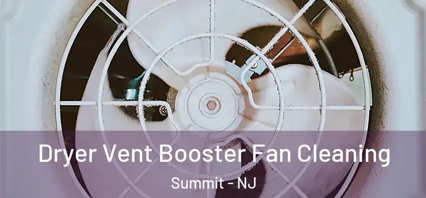 Dryer Vent Booster Fan Cleaning Summit - NJ