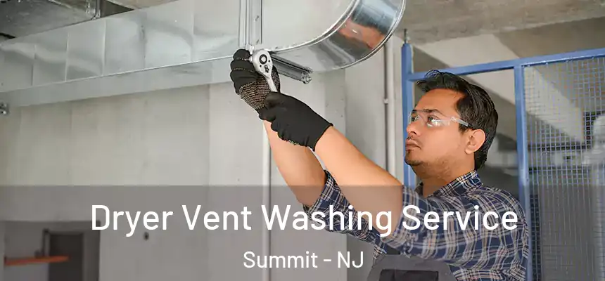  Dryer Vent Washing Service Summit - NJ
