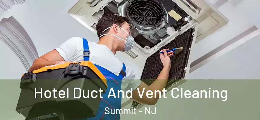  Hotel Duct And Vent Cleaning Summit - NJ