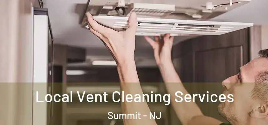 Local Vent Cleaning Services Summit - NJ