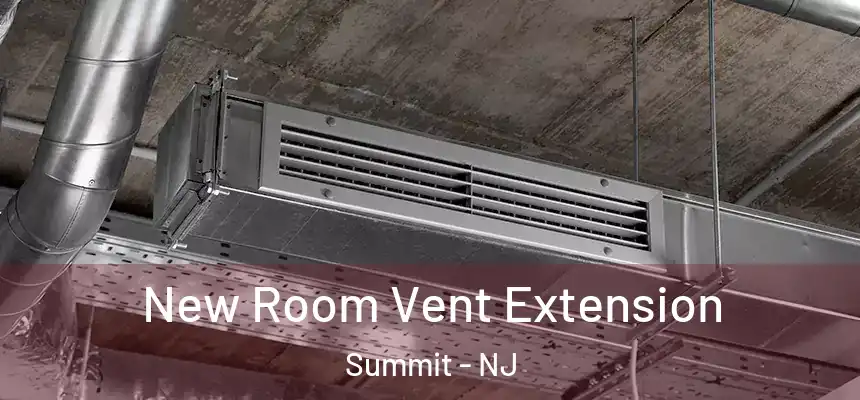  New Room Vent Extension Summit - NJ