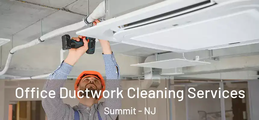  Office Ductwork Cleaning Services Summit - NJ