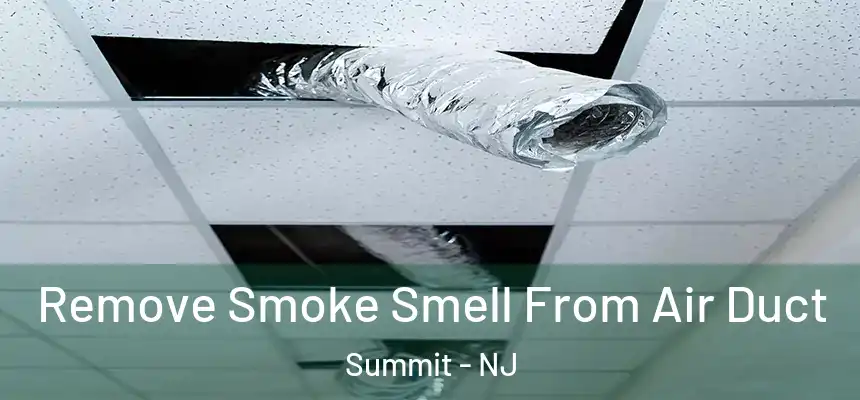  Remove Smoke Smell From Air Duct Summit - NJ