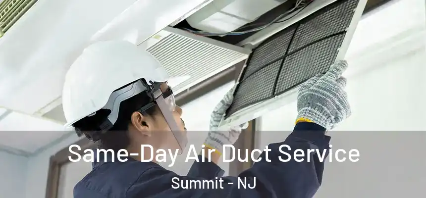Same-Day Air Duct Service Summit - NJ