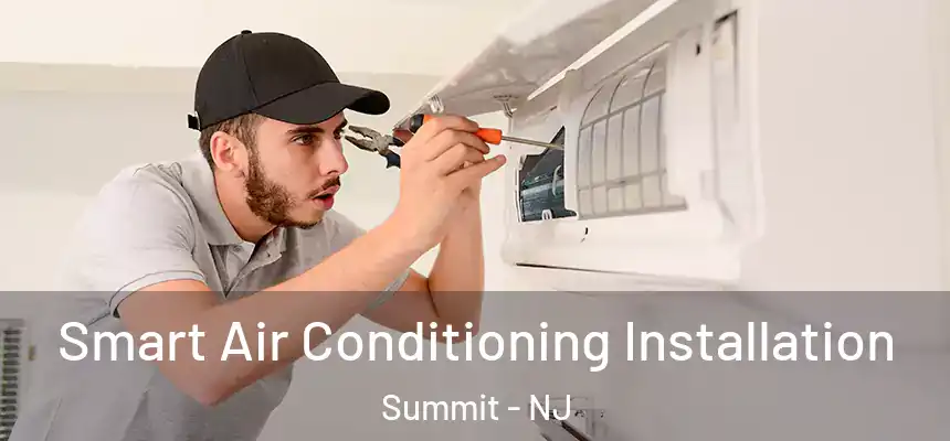 Smart Air Conditioning Installation Summit - NJ